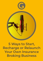 5 Ways to Start, Recharge or Relaunch Your Own Insurance Broking Business