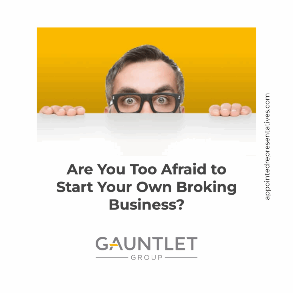 Are You Too Afraid to Start Your Own Broking Business?